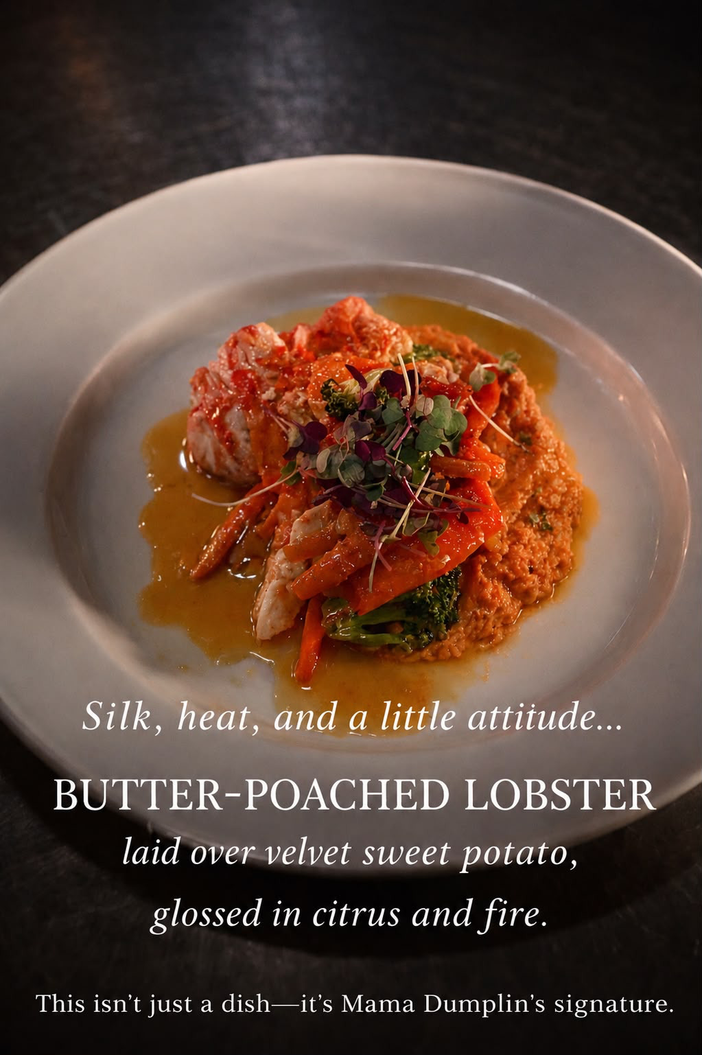 Mama Dumplin butter-poached lobster over velvet sweet potato, glossed in citrus